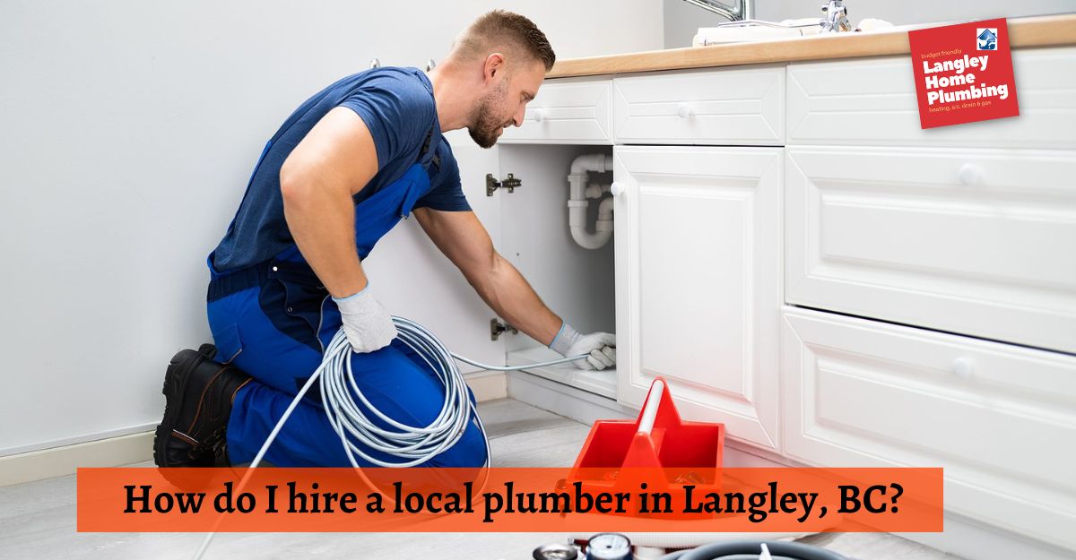 How do I hire a local plumber in Langley, BC?