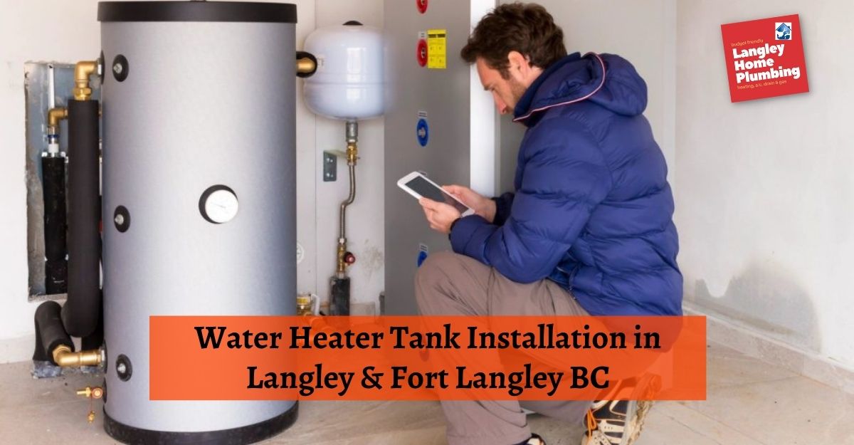 Water Heater Tank Installation in Langley & Fort Langley BC